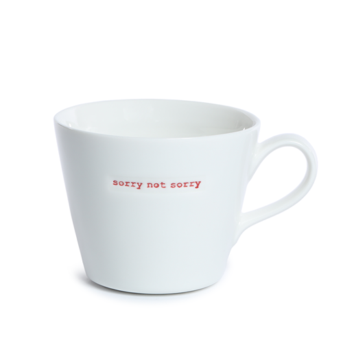 Bucket Mug sorry not sorry